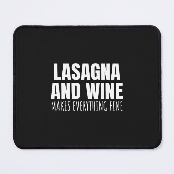 Item preview, Lasagna and Wine Makes Everything Fine Statement designed and sold by 7ejeknjd.