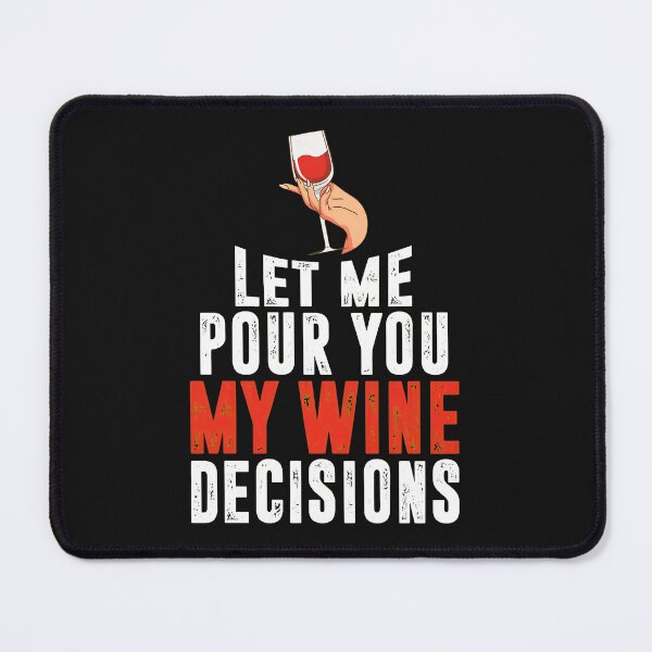 Item preview, Let Me Pour You My Wine Decisions Funny Saying designed and sold by j5ceetdjr9bp.