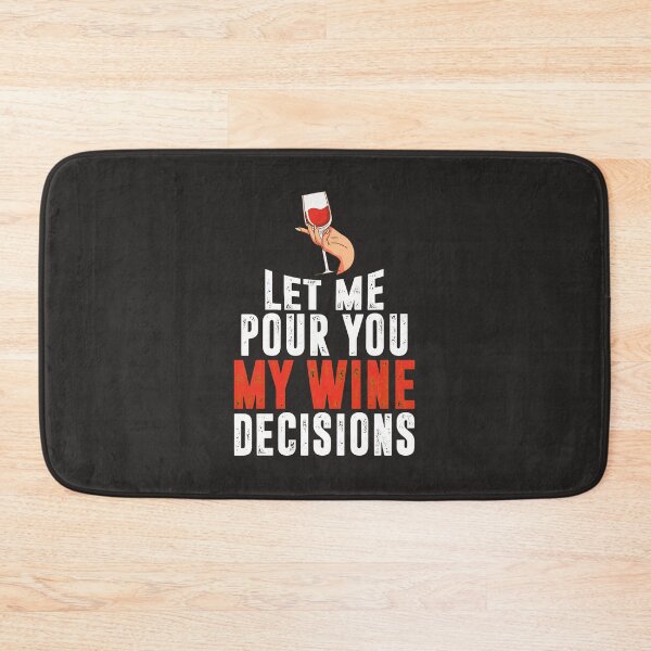 Item preview, Let Me Pour You My Wine Decisions Funny Saying designed and sold by j5ceetdjr9bp.