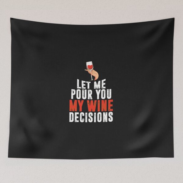 Item preview, Let Me Pour You My Wine Decisions Funny Saying designed and sold by j5ceetdjr9bp.