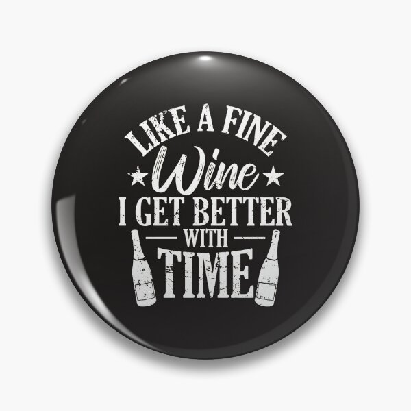 Item preview, Like A Fine Wine I Get Better With Time Design designed and sold by j5ceetdjr9bp.