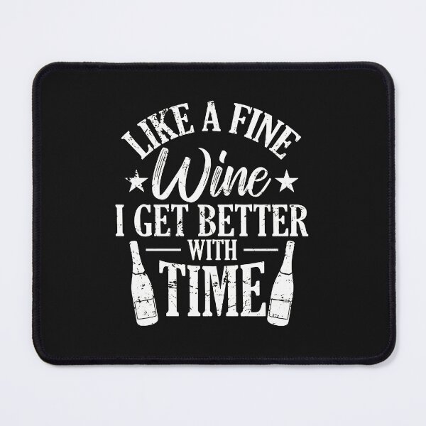 Item preview, Like A Fine Wine I Get Better With Time Design designed and sold by j5ceetdjr9bp.