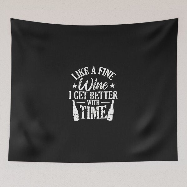 Item preview, Like A Fine Wine I Get Better With Time Design designed and sold by j5ceetdjr9bp.