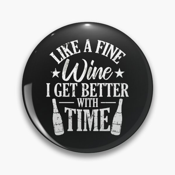 Item preview, Like A Fine Wine I Get Better With Time Design designed and sold by 7ejeknjd.