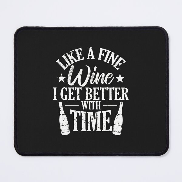 Item preview, Like A Fine Wine I Get Better With Time Design designed and sold by 7ejeknjd.