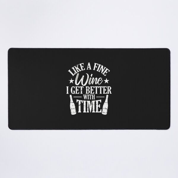 Item preview, Like A Fine Wine I Get Better With Time Design designed and sold by 7ejeknjd.