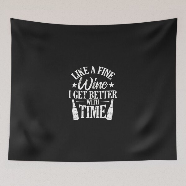 Item preview, Like A Fine Wine I Get Better With Time Design designed and sold by 7ejeknjd.