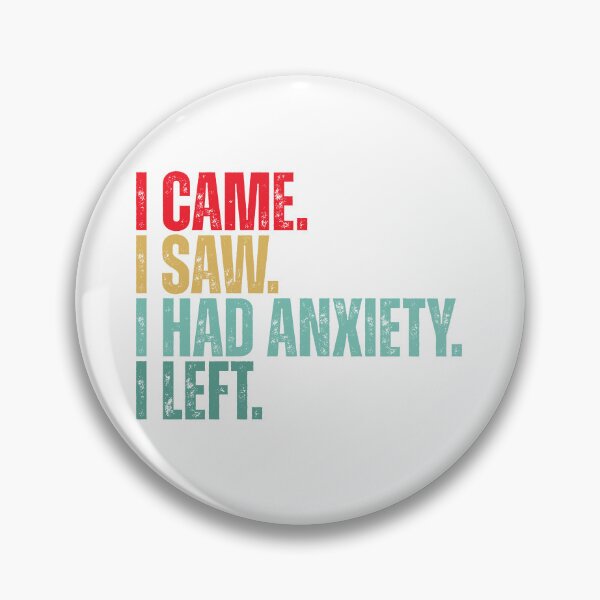 Item preview, I came i saw i had anxiety i left designed and sold by Dondonmart.