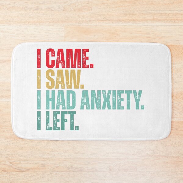 Item preview, I came i saw i had anxiety i left designed and sold by Dondonmart.
