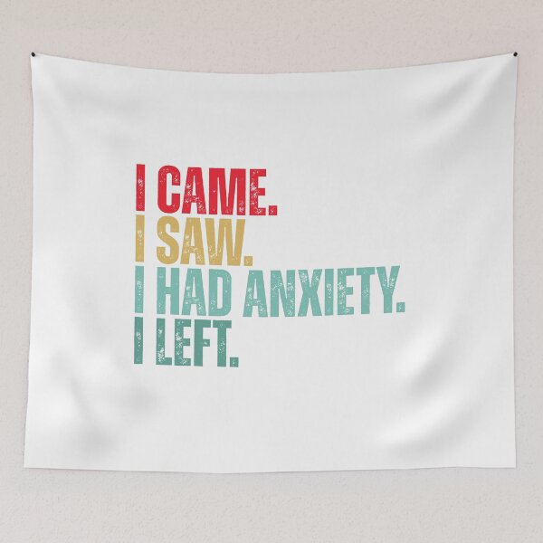 Item preview, I came i saw i had anxiety i left designed and sold by Dondonmart.