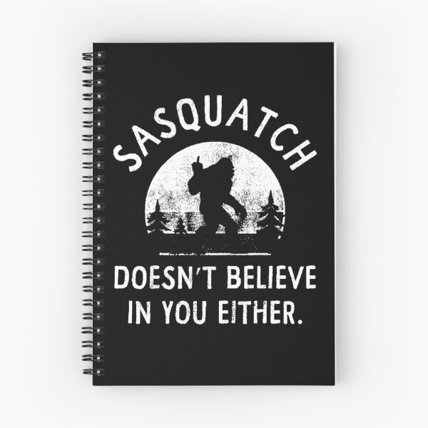 Item preview, Sasquatch Doesnt Believe In You Either designed and sold by bondcarman.