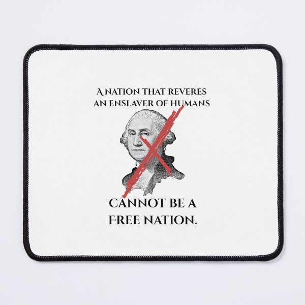 Item preview, A nation that reveres an enslaver of humans cannot be a free nation designed and sold by -Archie Alexandre-.