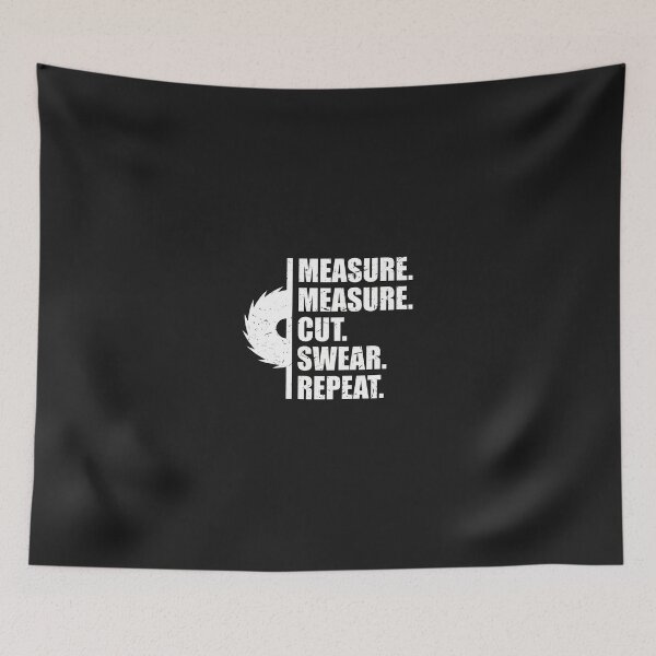 Item preview, Measure Measure Cut Swear Repeat Woodworker Saw designed and sold by 7ejeknjd.