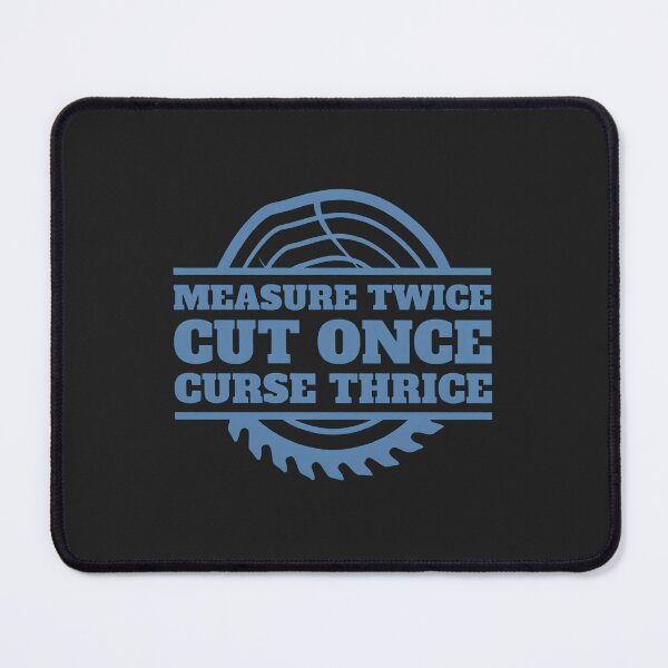 Item preview, 1.....Measure Twice Cut Once Curse Thrice Woodworking Funny Saw designed and sold by wn4uffgjz8h.