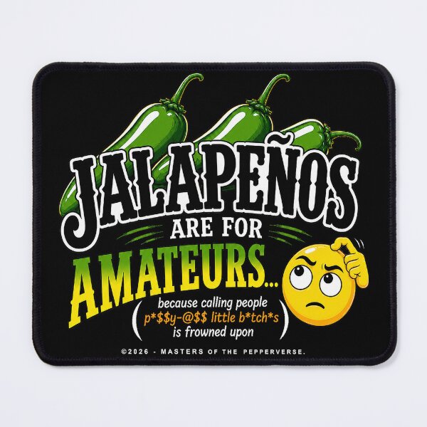 Item preview, Jalapenos Are For Amateurs [Explicit Version] (Black Shirt Edition) designed and sold by Jessie Slamwhorella.