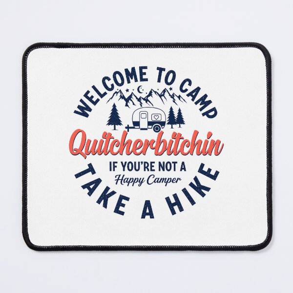 Item preview, Welcome to Camp Quitcherbitchin Camping designed and sold by dariakustocr.