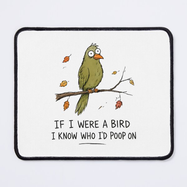 Item preview, If I were A Bird I Know Who I'd Poop On designed and sold by a-turner-paint.