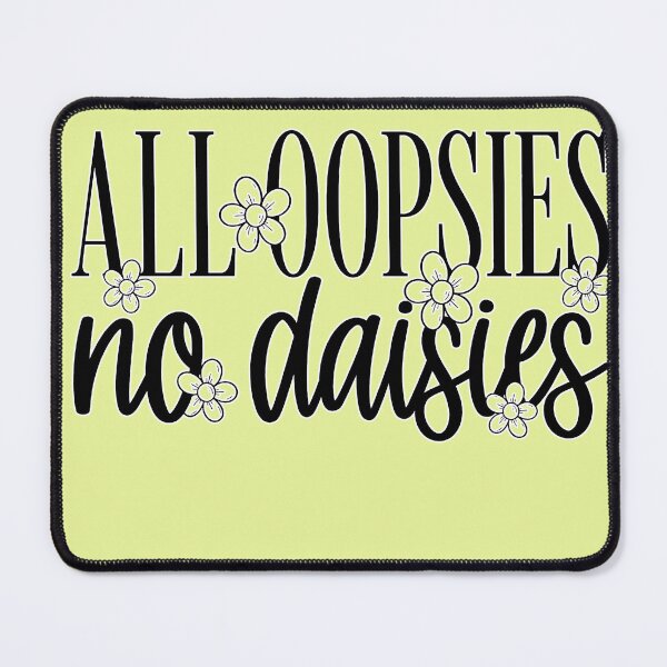 Item preview, All Oopsies No Daisies designed and sold by Art-Monnard.