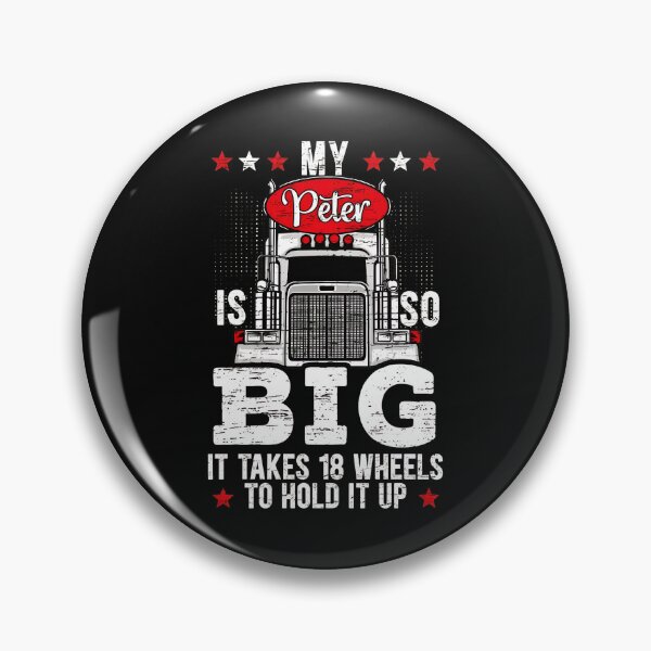 Item preview, My Peter Is So Big It Takes 18 Wheels designed and sold by fruscispake.