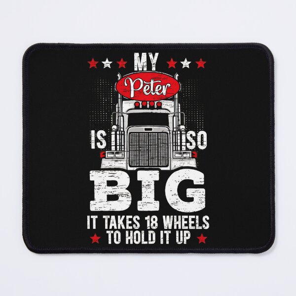 Item preview, My Peter Is So Big It Takes 18 Wheels designed and sold by fruscispake.