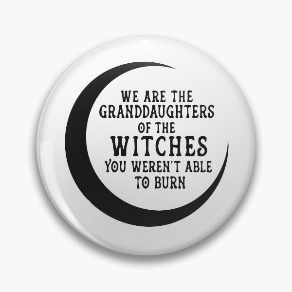 Item preview, We are the granddaughter of the witches you weren't able to burn designed and sold by dariakustocr.