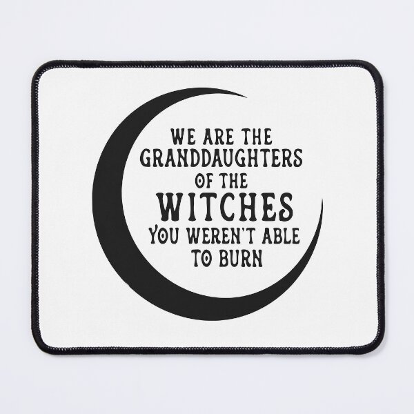 Item preview, We are the granddaughter of the witches you weren't able to burn designed and sold by dariakustocr.