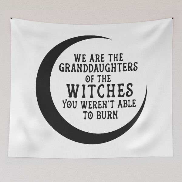 Item preview, We are the granddaughter of the witches you weren't able to burn designed and sold by dariakustocr.