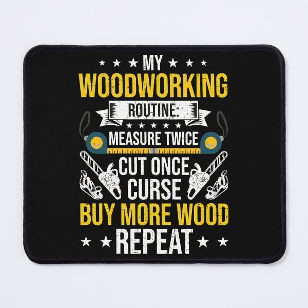 Item preview, My Woodworking Routine Measure Twice Cut Once Repeat designed and sold by fruscispake.
