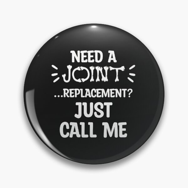 Item preview, Need A Joint Replacement Just Call Me Funny Ortho designed and sold by wn4uffgjz8h.