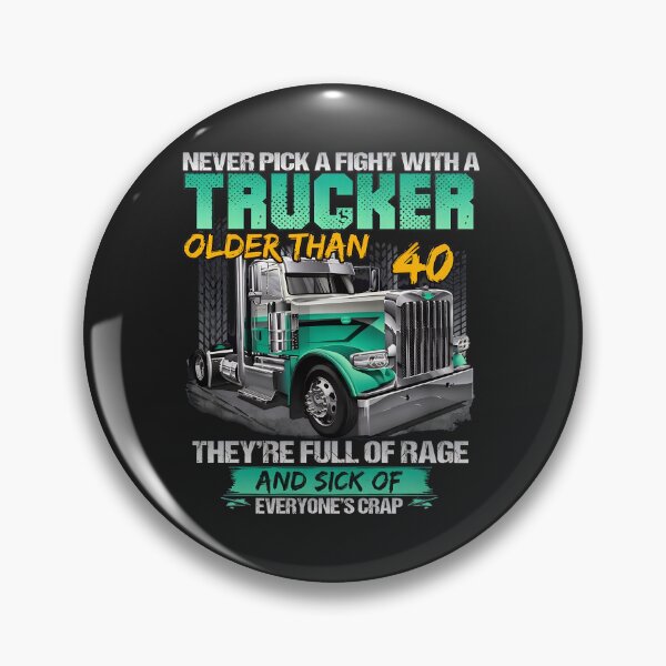 Item preview, Never Pick A Fight With A Trucker Older Than 40 designed and sold by wn4uffgjz8h.