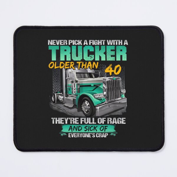 Item preview, Never Pick A Fight With A Trucker Older Than 40 designed and sold by wn4uffgjz8h.