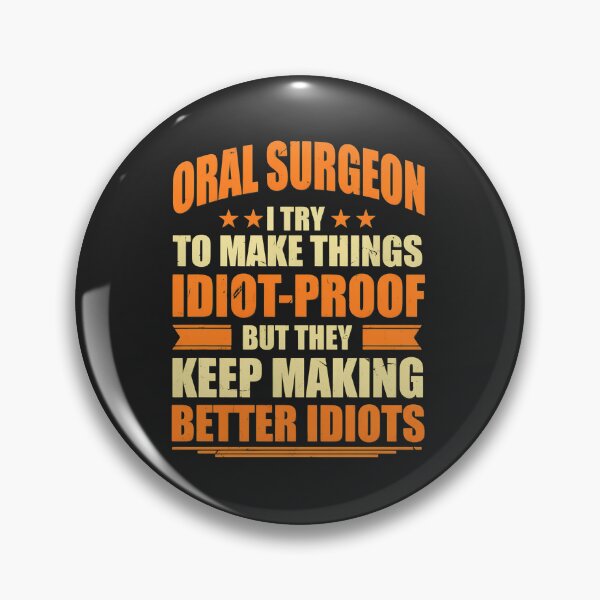 Item preview, Oral Surgeon I Try To Make Things Idiot-Proof But They Keep Making Better Idiots designed and sold by wn4uffgjz8h.