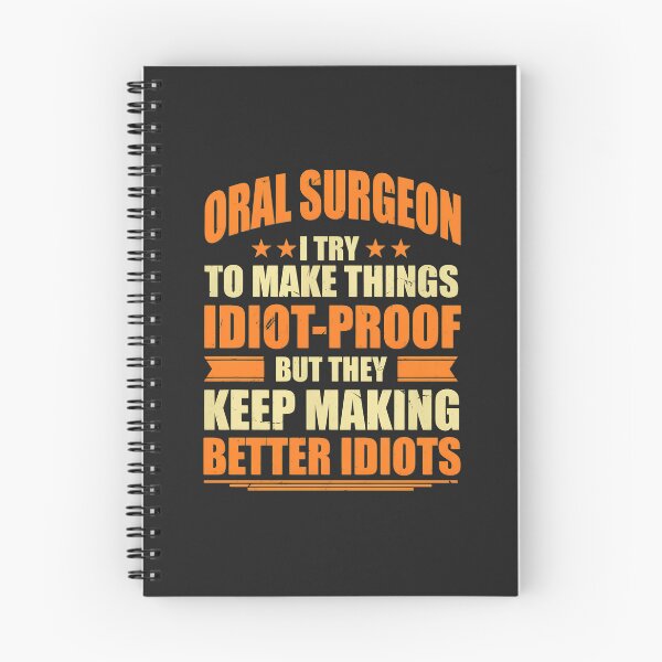 Item preview, Oral Surgeon I Try To Make Things Idiot-Proof But They Keep Making Better Idiots designed and sold by wn4uffgjz8h.