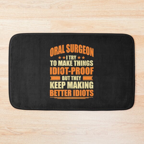 Item preview, Oral Surgeon I Try To Make Things Idiot-Proof But They Keep Making Better Idiots designed and sold by wn4uffgjz8h.