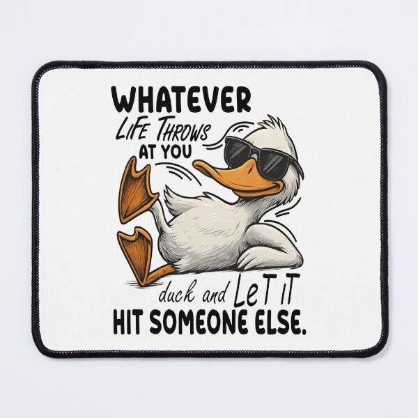 Item preview, Whatever Life Throws At You Duck and Let It Hit Someone Else Popular Sarcastic And Humorous Funny Meme designed and sold by Matt_Smith.