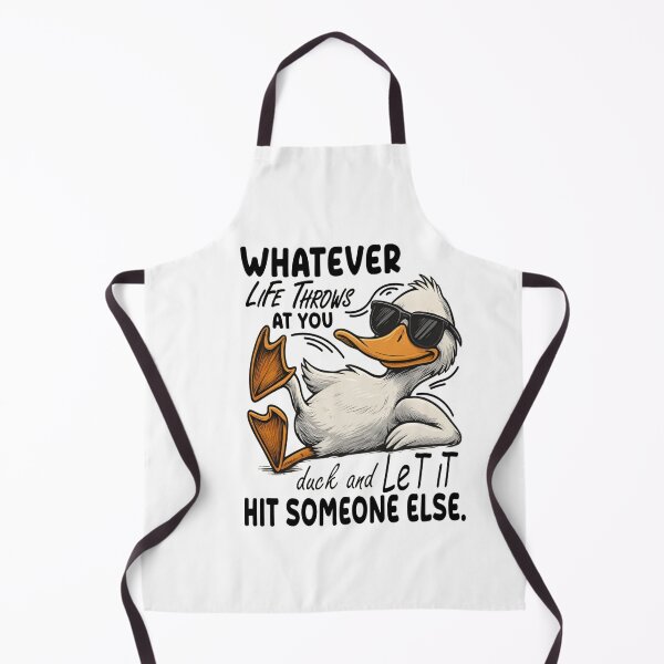 Item preview, Whatever Life Throws At You Duck and Let It Hit Someone Else Popular Sarcastic And Humorous Funny Meme designed and sold by Matt_Smith.