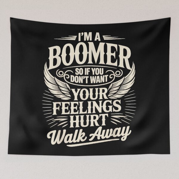 Item preview, I'm A Boomer So If You Don't Want Your Feelings Hurt Walk Away | Generational Humor Boomer Senior Parent Grandparent designed and sold by CharlieConon.