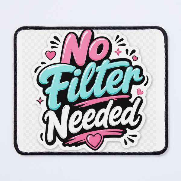 Item preview, No Filter Needed Funny Selfie Quote Social Media Aesthetic  Cute Typography  designed and sold by MR4me.