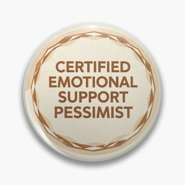 Item preview, Certified Emotional Support Pessimist Badge designed and sold by PictorialWhimsy.