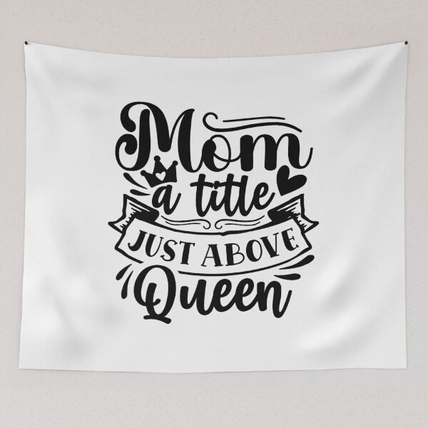 Item preview, Mom: A Title Just Above Queen designed and sold by tellit24seven.