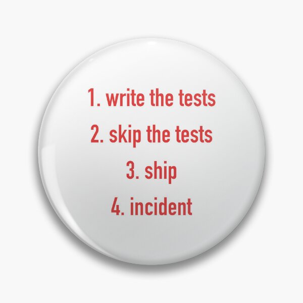 Item preview, Write Tests Skip Tests Ship Incident List Shirt designed and sold by Power Designs.