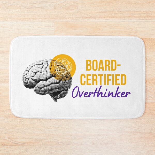Item preview, Board-Certified Overthinker designed and sold by monicabianca.