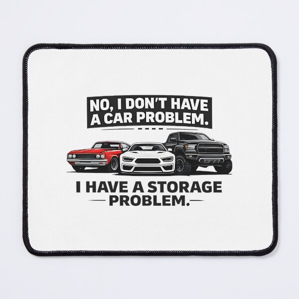 Item preview, No I Don't Have A Car Problem I Have A Storage Problem | Perfect Gift For You And Friends designed and sold by AppilaClu.