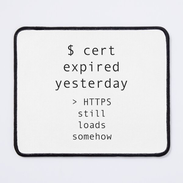Item preview, Cert Expired Yesterday HTTPS Still Loads Shirt designed and sold by Power Designs.