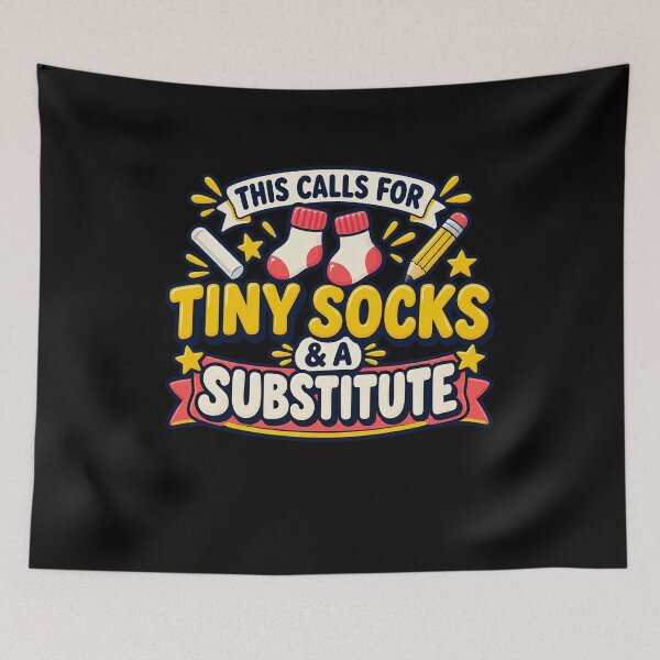 Item preview, This Calls For Tiny Socks And A Substitute Teacher Announcement designed and sold by elderberry.