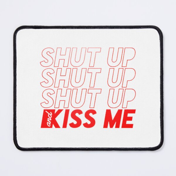 Item preview, Shut Up And Kiss Me | ⭐⭐⭐⭐⭐ designed and sold by ketrinax.