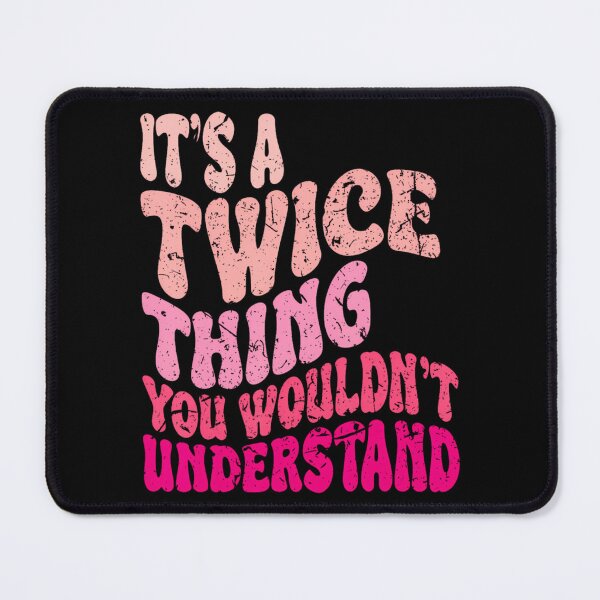 Item preview, Its A Twice Thing You Wouldnt Understand designed and sold by CherubsStudios.
