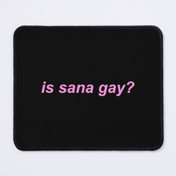 Item preview, Is Sana Gay designed and sold by CherubsStudios.