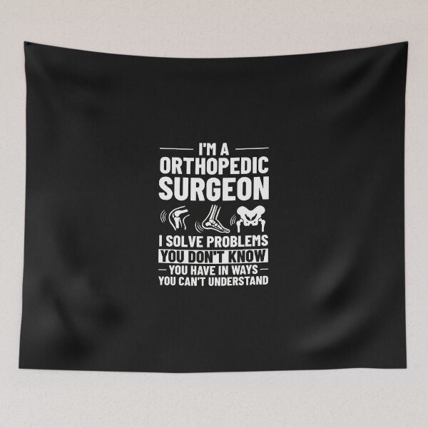 Item preview, Orthopedic Surgeon I Solve Problems You Don't Know designed and sold by campsderre.