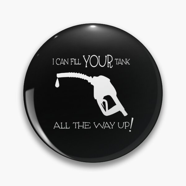 Item preview, I Can Fill Your Tank designed and sold by Enchans.